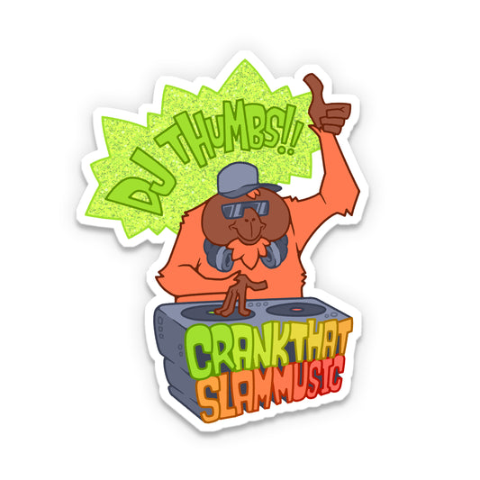 A sticker of an orangutan DJ giving a thumbs up, standing behind two turntables. He is surrounded by orange and green text that reads, “DJ Thumbs!! Crank that slam music”.