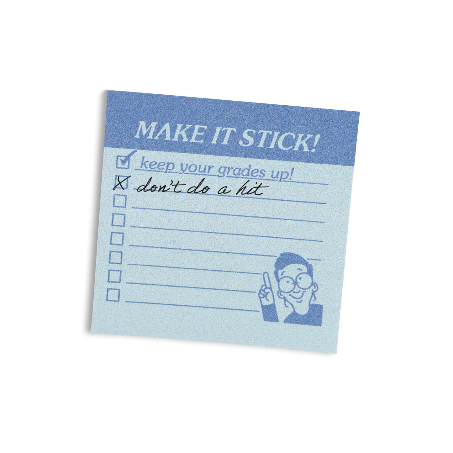 a light blue sticky note with a header that reads "Make it stick!" and a lined checklist design that starts with "keep your grades up!" and a small person pointing in the corner. "don't do a hit" has been written in the second line