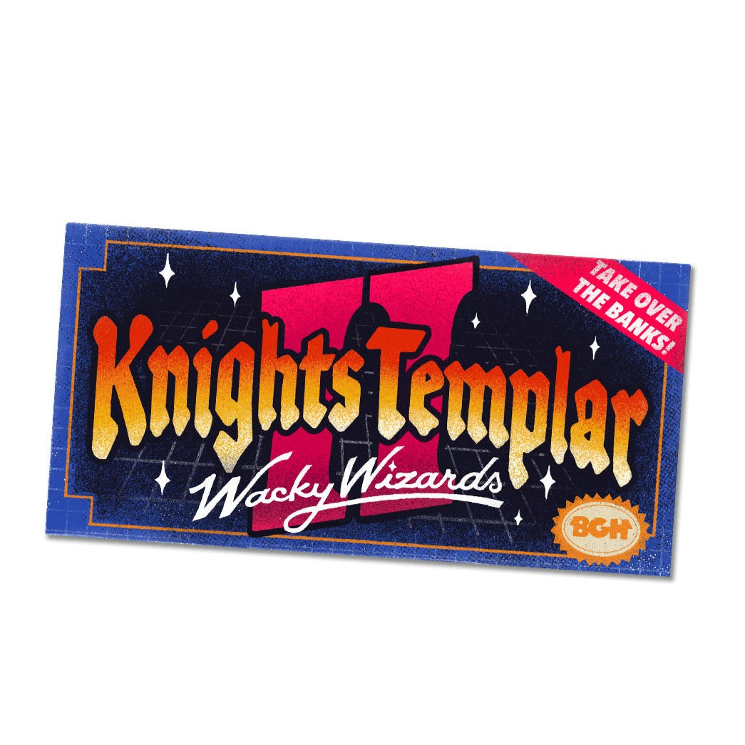 rectangular purple decal styled like a retro game cover. At the center it says, “Knights Templar” in an orange to yellow gradient over a large red “II”. Beneath, it says “Wacky Wizards” in white script. The bottom right has a gold emblem that says, “BGH” with a red banner in the top right corner that says, “Take over the banks!” Around the center text are white sparkles.