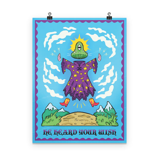 A bright blue poster with a curvy purple border. In the center is a floating mushroom wizard wearing a purple robe. At the bottom it says, “he heard your wish.”
