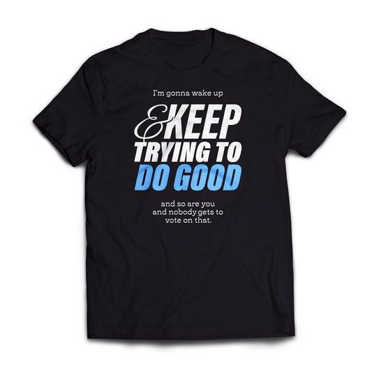 Wake Up & Do Good Shirt