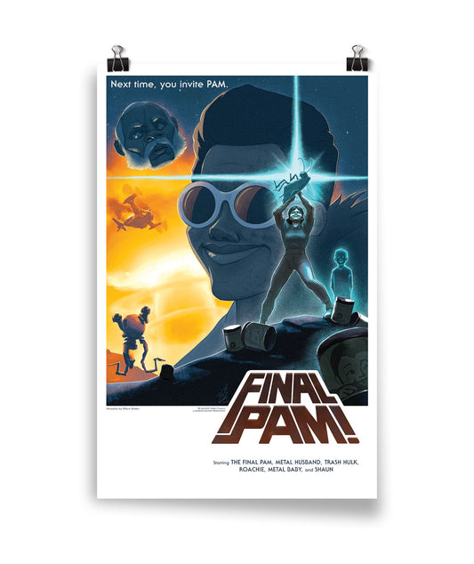 A digital mockup of a poster featuring Final Pam, laid out in an homage to the 1977 Tom Jung Star Wars poster. It reads "Final Pam! Starring The Final Pam, Metal Husband, Trash Hulk Roachie, Metal Baby, and Shaun" with the caption "Next time, you invite Pam."