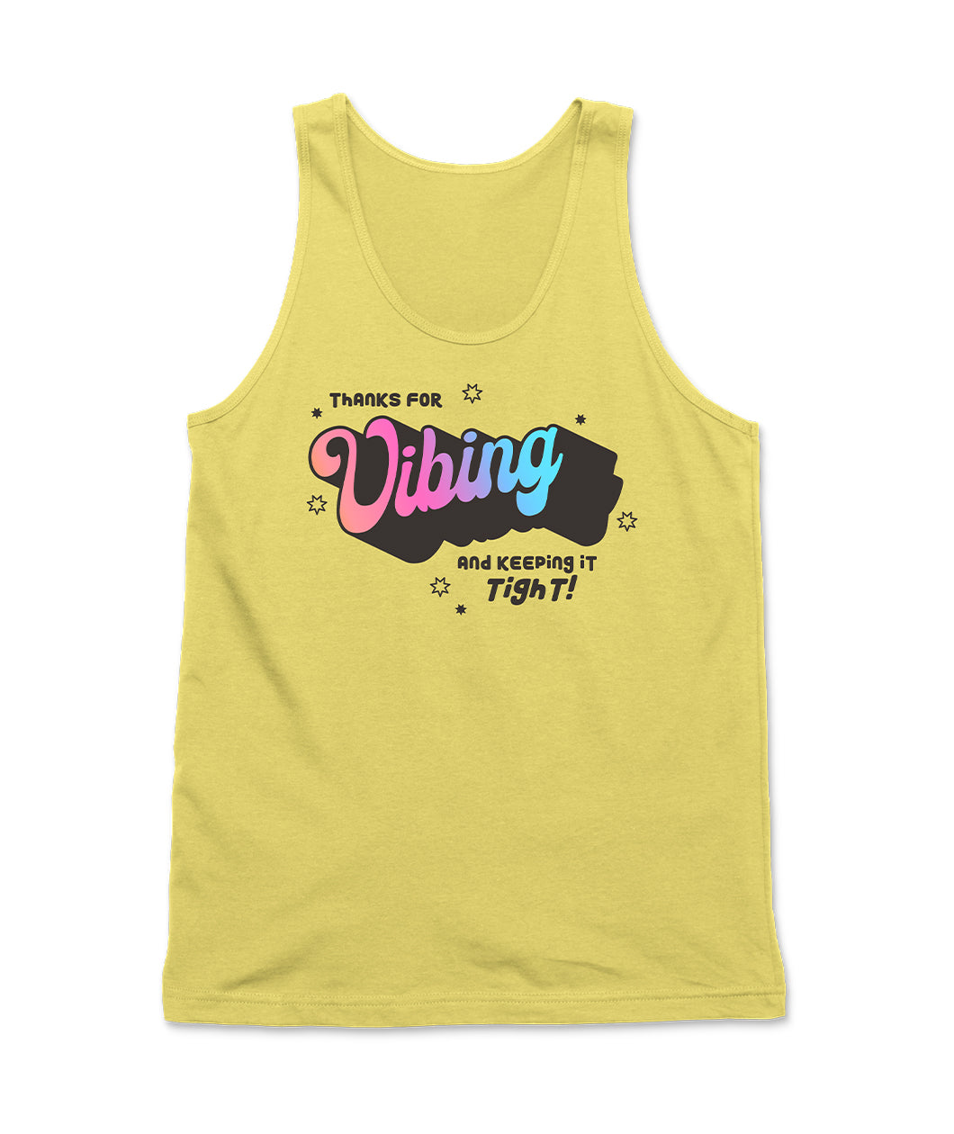 A yellow muscle tank that says, “Thanks for vibing and keeping it tight!” “Vibing” is written in a pink to blue ombre. There are sparkle shapes around the graphic.