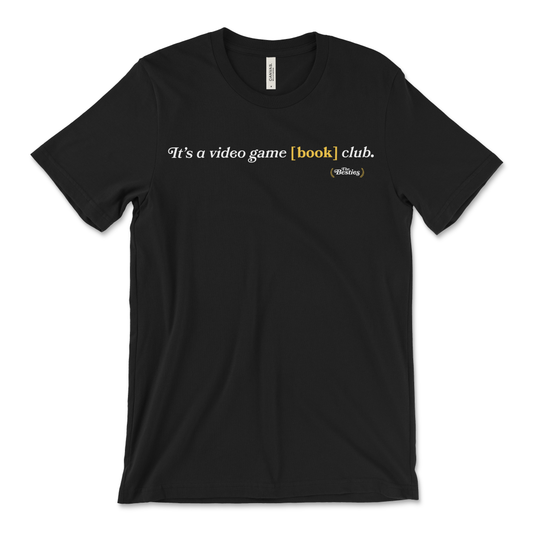 Black t-shirt with text 'It's a video game book club' with The Besties logo on lower right of text