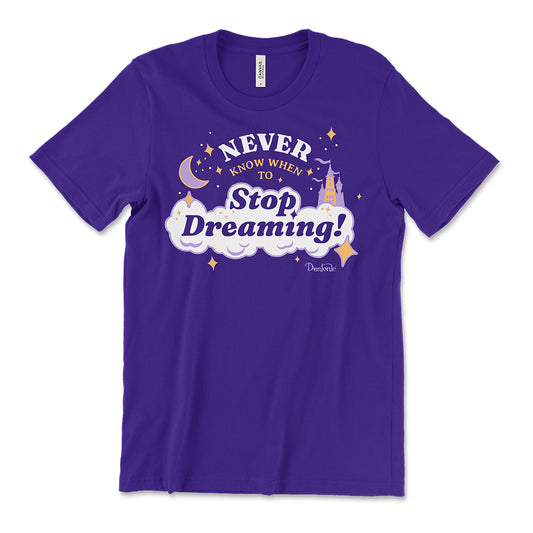 Never Know When to Stop Dreaming Shirt
