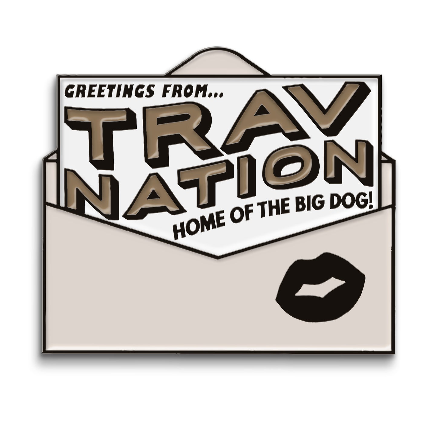 An enamel pin in shades of white, gray, and black of an open envelope with a letter popping out. The letter says, “Greetings from… TRAV NATION home of the big dog!” At the bottom of the envelope is a black lipstick kiss mark.