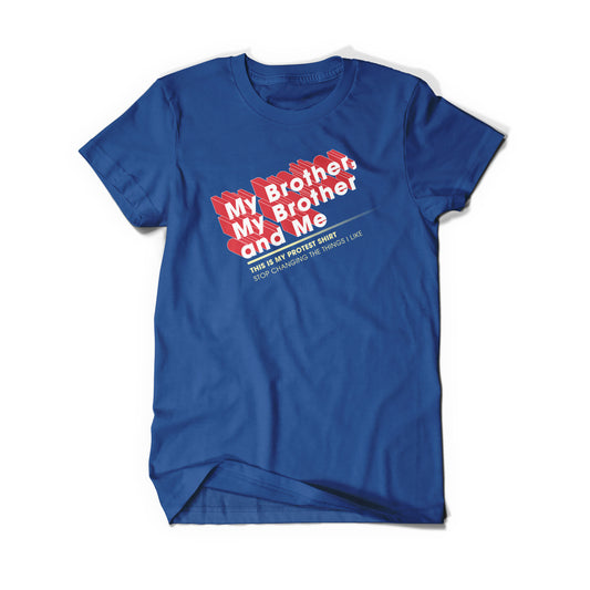 A navy shirt that says, "My Brother, My Brother and Me". It has a red drop shadow behind it. Below is a yellow to blue gradient line. Below that it says, "This is my protest shirt stop changing the things I like" in the same yellow.