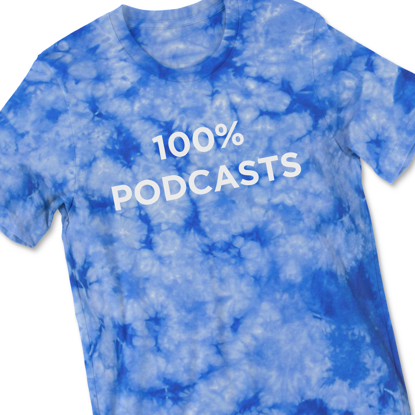 Tie-dye shirt: A blue tie-dye t-shirt that says, “100% Podcasts,” in white sans serif. 